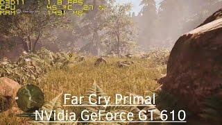 Far Cry Primal - -NVidia GeForce GT 610 - Core 2 Duo E6400 - 3GB RAM