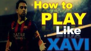 Xavi Hernandez analysis - "How to play like Xavi"
