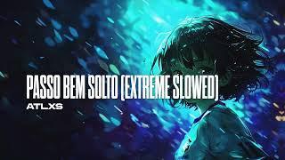 ATLXS - PASSO BEM SOLTO (EXTREME SLOWED)