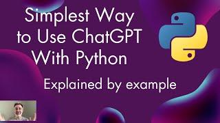 Simplest Way To Use ChatGPT API With Python: Explained By Example