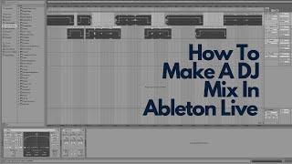 How To Make A DJ Mix In Ableton Live