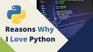 Reasons Why I Love Python