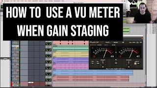 Using A VU Meter To Do Gain Staging