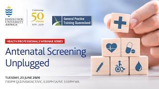 JCU Health Professionals Webinar Series Ep 5 - Antenatal Screening Unplugged