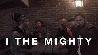 Video Confessions with I the Mighty (Ore B \m/, Louder)