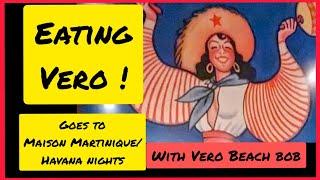 Eating Vero visits Maison Martinique and Havana Nights! Living in Vero Beach  @verobeachbob