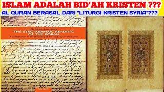 ISLAM ADALAH BID'AH KRISTEN ???..AL QURAN BERASAL DARI "LITURGI KRISTEN SYRIA" // UCLIM  TABAH YEE