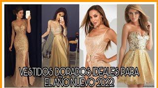 VESTIDOS DORADOS IDEALES PARA RESIVIR EL AÑO NUEVO 2022/IDEAS