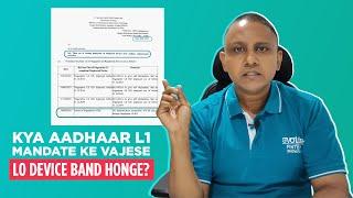 Kya Aadhaar L1 Mandate ke vajese L0 device band honge?