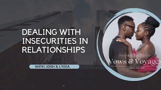 Vows & Voyages // Dealing with Insecurities in Relationships