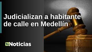 Judicialización a habitante de calle - Teleantioquia Noticias