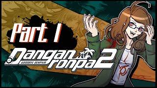 Danganronpa 2 First Playthrough ~ Part 1