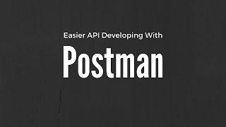 A Tool For Easier API Development - Postman