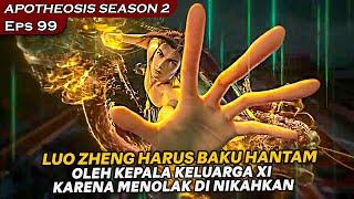 BALIK KEDUNIA ASALNYA LANGSUNG BAKU HANTAM KARENA MENOLAK DI NIKAHKAN !! - APOTHEOSIS EPISODE 99