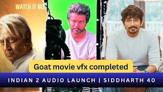 Goat vfx completed | Indian 2 audio launch | Siddharth 40 | guru plex