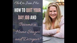 How to Quit Your Day Job and Become a Home Stager and Designer-Start your dream design business