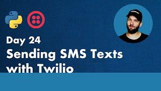 30 Days of Python  - Day 24 - Sending SMS Texts with Python and Twilio - Python TUTORIAL