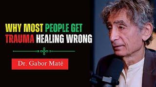 How Your Trauma Actually HEALS (with Dr. Gabor Maté)