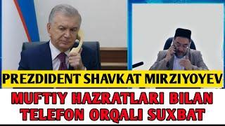 SHAVKAT MIRZIYOYEV MUFTIY HAZRATLARI BILAN SUXBAT