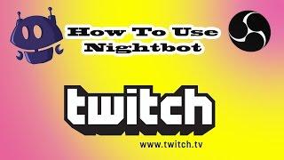 Full Nightbot Tutorial For Twitch.tv - How To Get And Use Nightbot [2021]