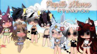 Papito Meme -!. || ~Gacha•Life~ -!. || Ft: All Main Oc’s || Late Upload -!. || Enjoy -️!. ||