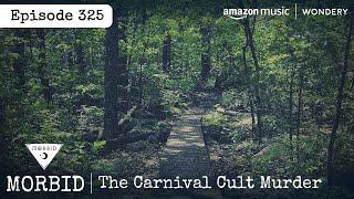 The Carnival Cult Murder | Episode 325 | Morbid: A True Crime Podcast