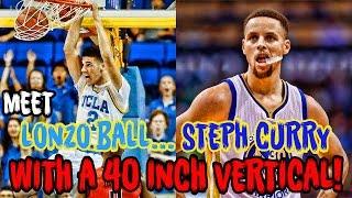 Meet Lonzo Ball: Steph Curry With A 40 INCH VERTICAL!