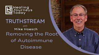 Removing the Root of Autoimmune Diseases | Mike Hoesch