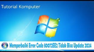 Tutorial to Fix Windows 7 2024 Update Fixes Error Code 80072EE2