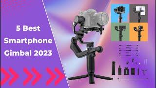 5 Best Smartphone Gimbal 2023