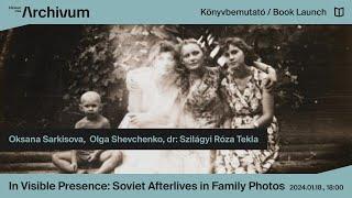 In Visible Presence: Soviet Afterlives in Family Photos (MIT Press, 2023)