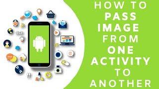 How To Pass Image From ONE Activity to ANOTHER Activity  - Android APP Development Tutorial Series