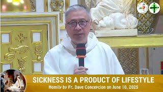 SICKNESS IS A PRODUCT OF LIFESTYLE, SO AS SIN - Homily by Fr. Dave Concepcion on Jan. 10, 2025