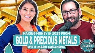 Making Money in Gold & Precious Metals in 2023 with Imaru Casanova - Ep. 72