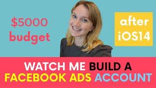 How to Build a Facebook Ads Account After iOS14 (under $20K/month budget)