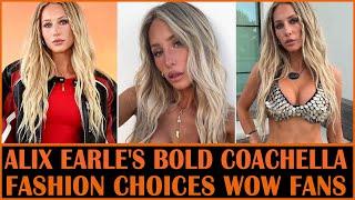 Alix Earle's Daring Coachella Fashion Choices Captivate Fans