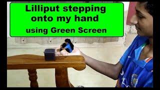 Lilliput stepping onto my hand - using Green Screen - Fission Creations