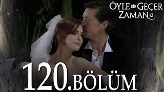 Öyle Bir Geçer Zaman Ki 120. Bölüm - Full Bölüm