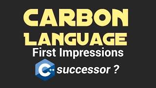 Carbon Language - First Impressions from the Creator of the Odin Programming Language