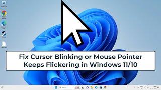 Fix Cursor Blinking or Mouse Pointer Keeps Flickering in Windows 11/10