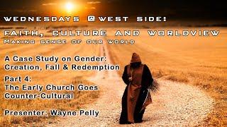 Faith, Culture and Worldview | A Case Study on Gender, Part 4: The Church Goes Counter-Cultural