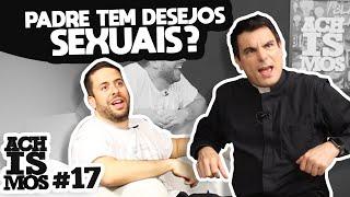 TUDO SOBRE A VIDA DE UM PADRE - ACHISMOS #17