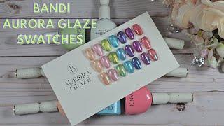 Bandi Aurora Glaze Collection | Korean Gel Polish Swatches | Sweetie Nail Supply