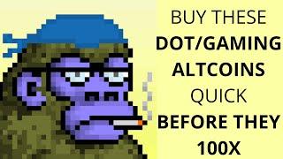 BUY THESE DOT/GAMING ALTCOINS QUICK BEFORE THEY 100X