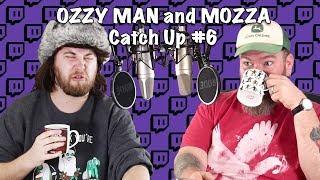 Ozzy Man & Mozza Catch Up #6 (FULL SHOW)