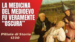 1230- La medicina del Medioevo fu veramente "oscura"? [Pillole di Storia]