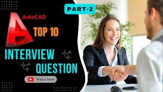 Auto-CAD interview question|Top-10 Interview Question of Mechanical & Civil Engineering in Auto-CAD.