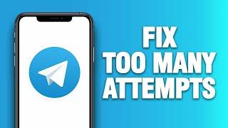 Telegram App Too Many Attempts - How To Fix | Quick Solution