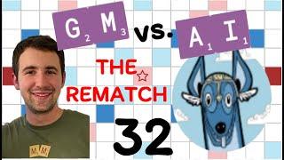 Scrabble GM vs. AI -- the Rematch! Game #32