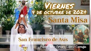  MISA DE HOY viernes 4 de Octubre 2024 - Padre Arturo Cornejo